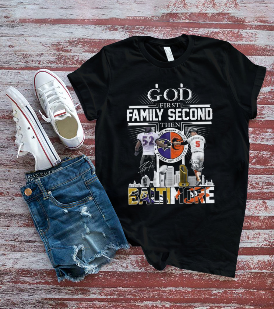God First Family Second Then Baltimore Ravens Orioles Ray Lewis Brooks Robinson Signatures T-Shirt