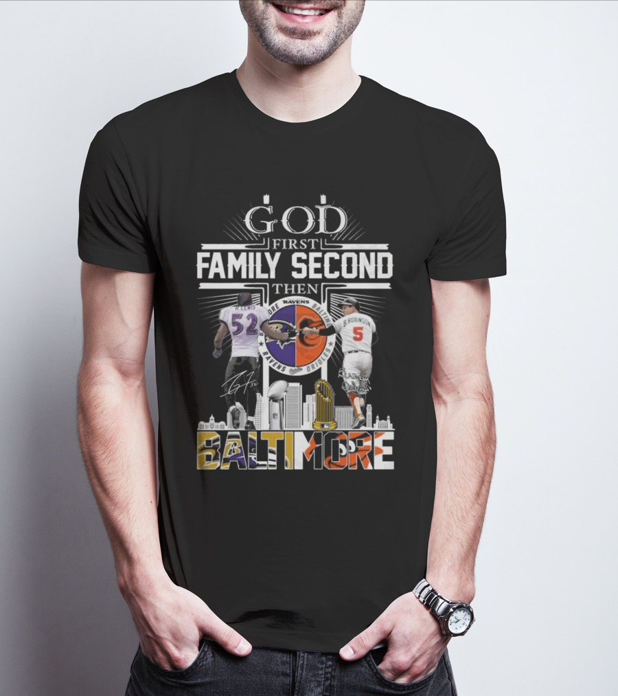 God First Family Second Then Baltimore Ravens Orioles Ray Lewis Brooks Robinson Signatures T-Shirt
