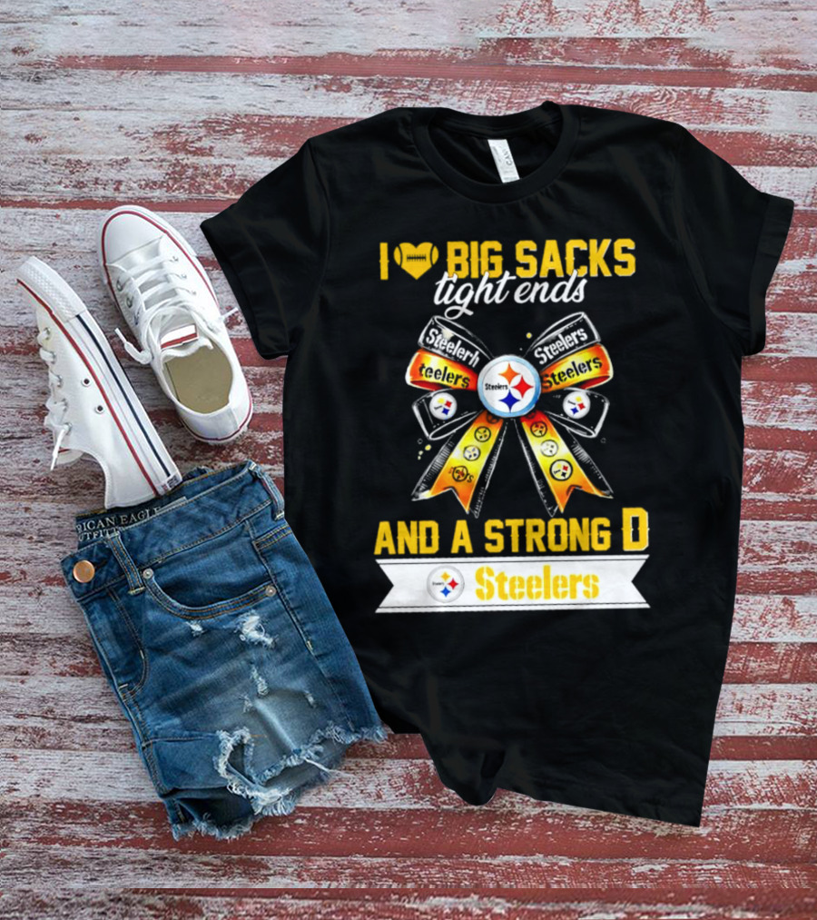 Pittsburgh Steelers I Love Big Sacks Tight Ends And A Strong D Ribbon T-Shirt