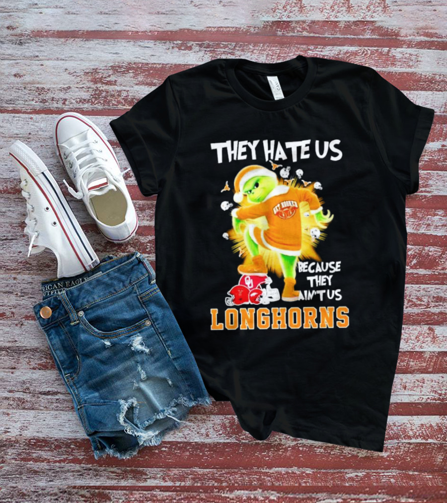The Grinch Texas Longhorns They Hate Us Because They Ain’t Us Sooners Rivalry T-Shirt