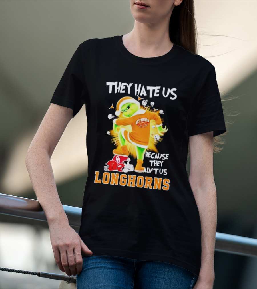 The Grinch Texas Longhorns They Hate Us Because They Ain’t Us Sooners Rivalry T-Shirt