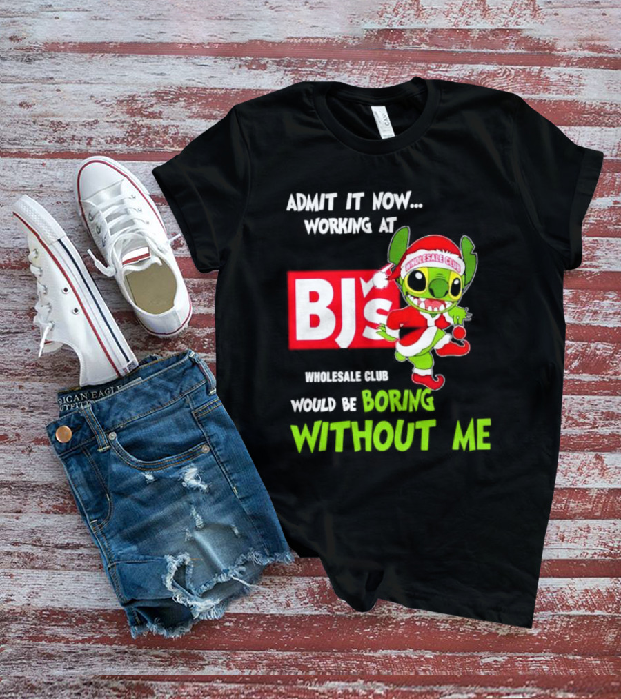 Admit It Now Working At BJ's Wholesale Club Would Be Boring Without Me Santa Stitch Christmas T-Shirt