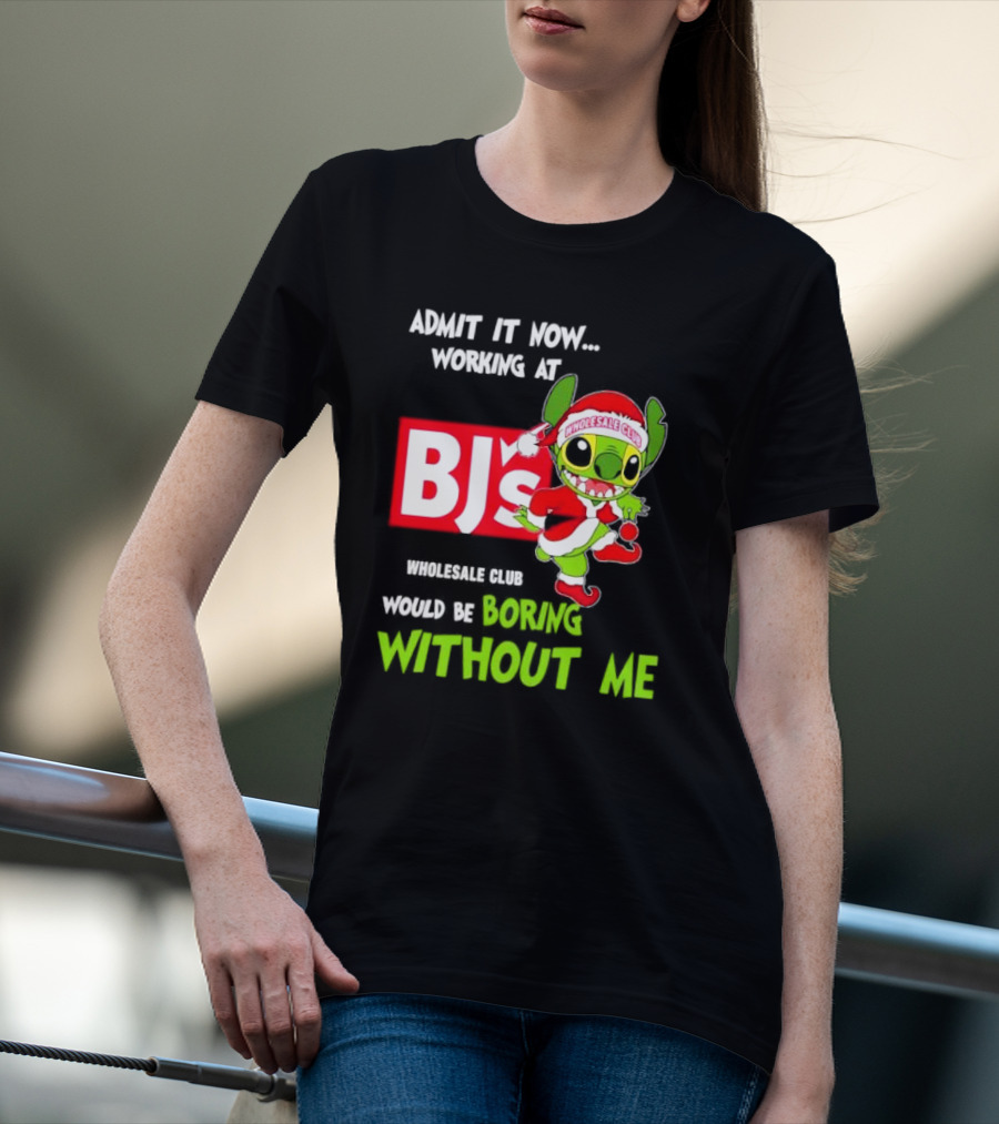 Admit It Now Working At BJ's Wholesale Club Would Be Boring Without Me Santa Stitch Christmas T-Shirt