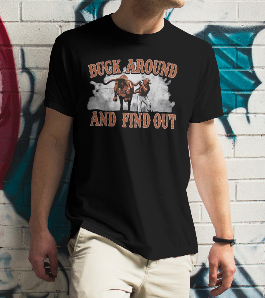 Buck Around And Find Out Cowboy With Bull Smoke Background T-Shirt
