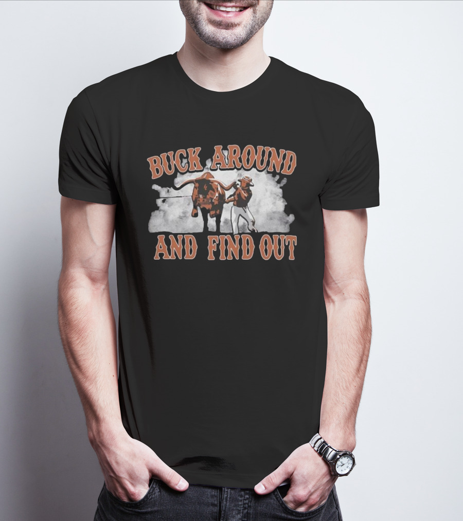 Buck Around And Find Out Cowboy With Bull Smoke Background T-Shirt