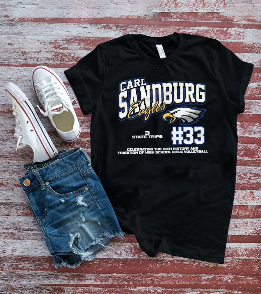 Carl Sandburg Eagles 1100+ Program Wins 3 State Trips 2 State Trophies #33 Celebrating The Rich History And Tradition Of High School Girls Volleyball T-Shirt