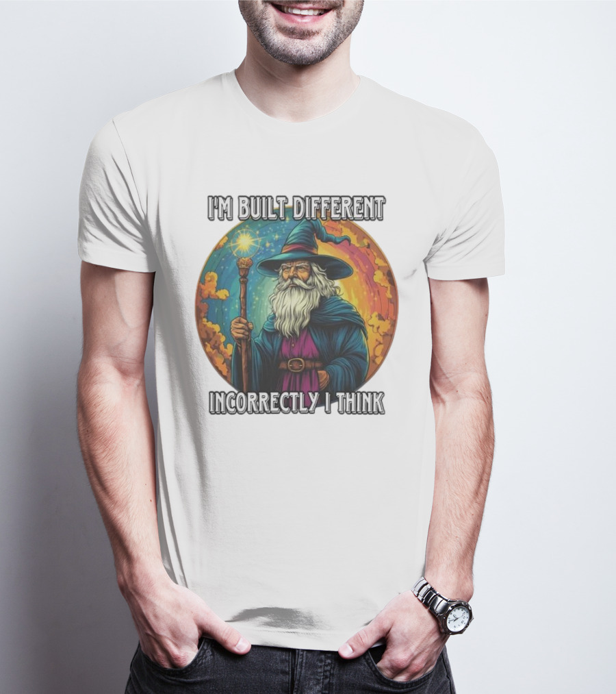 I'M BUILT DIFFERENT INCORRECTLY I THINK WIZARD SPELLCASTING RAINBOW BACKGROUND T-Shirt