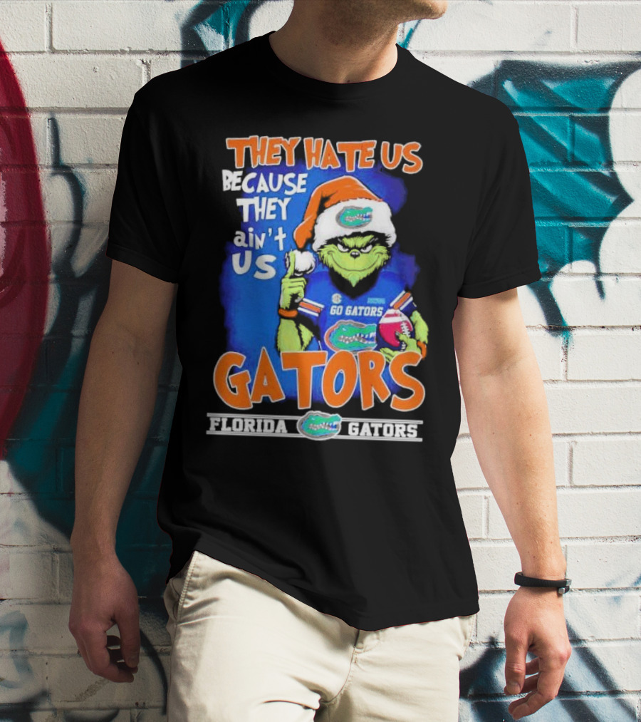 They Hate Us Because They Ain’t Us Grinch Florida Gators Christmas T-Shirt