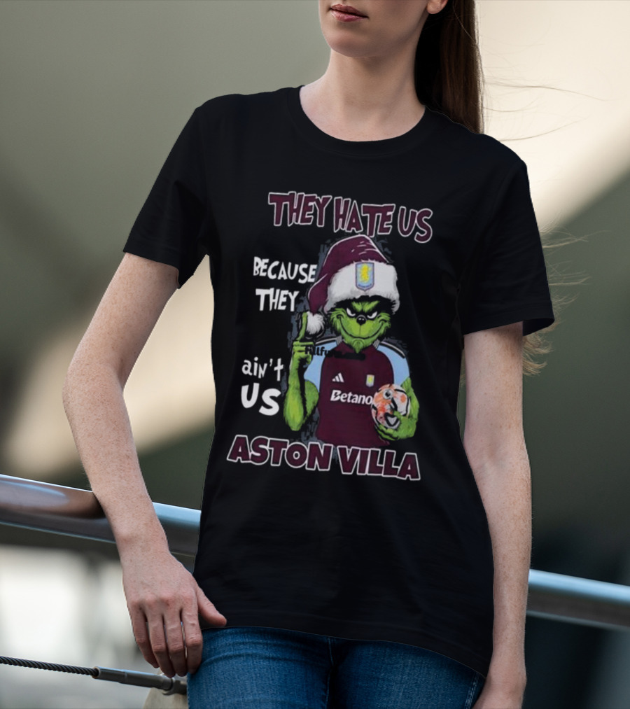 They Hate Us Because They Ain’t Us Aston Villa Grinch In Santa Hat Holding Soccer Ball T-Shirt