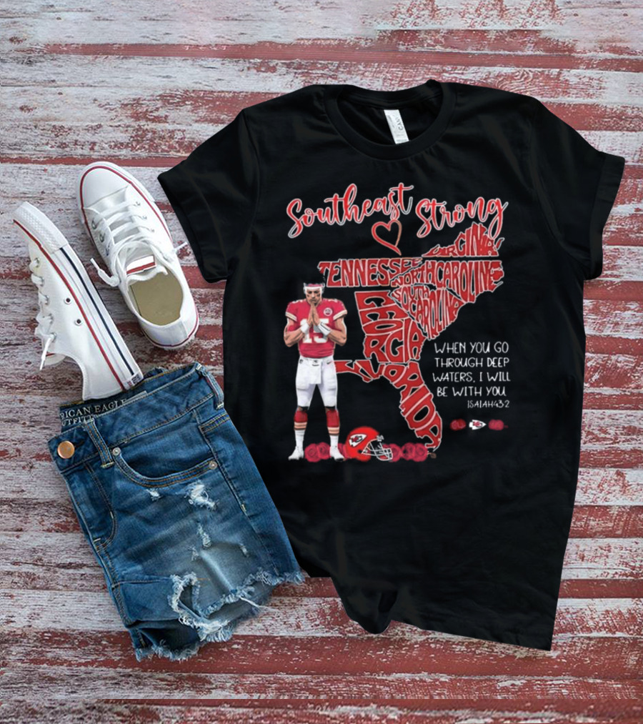Southeast Strong Patrick Mahomes Praying Florida Tennessee North Carolina South Georgia Isaiah 43:2 Kansas City Chiefs T-Shirt