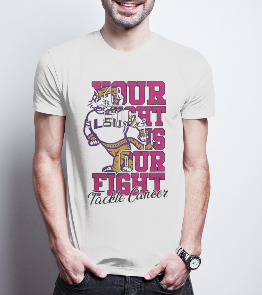 LSU Tigers Your Fight Is Our Fight Tackle Cancer T-Shirt