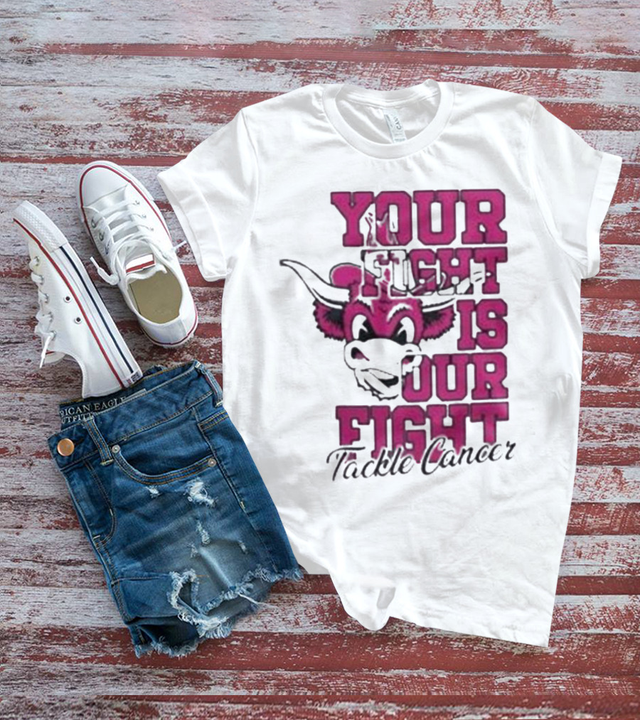 Texas Longhorns Your Fight Is Our Fight Tackle Cancer T-Shirt