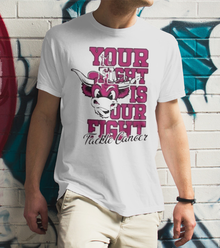 Texas Longhorns Your Fight Is Our Fight Tackle Cancer T-Shirt