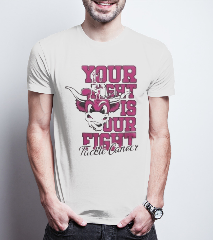Texas Longhorns Your Fight Is Our Fight Tackle Cancer T-Shirt