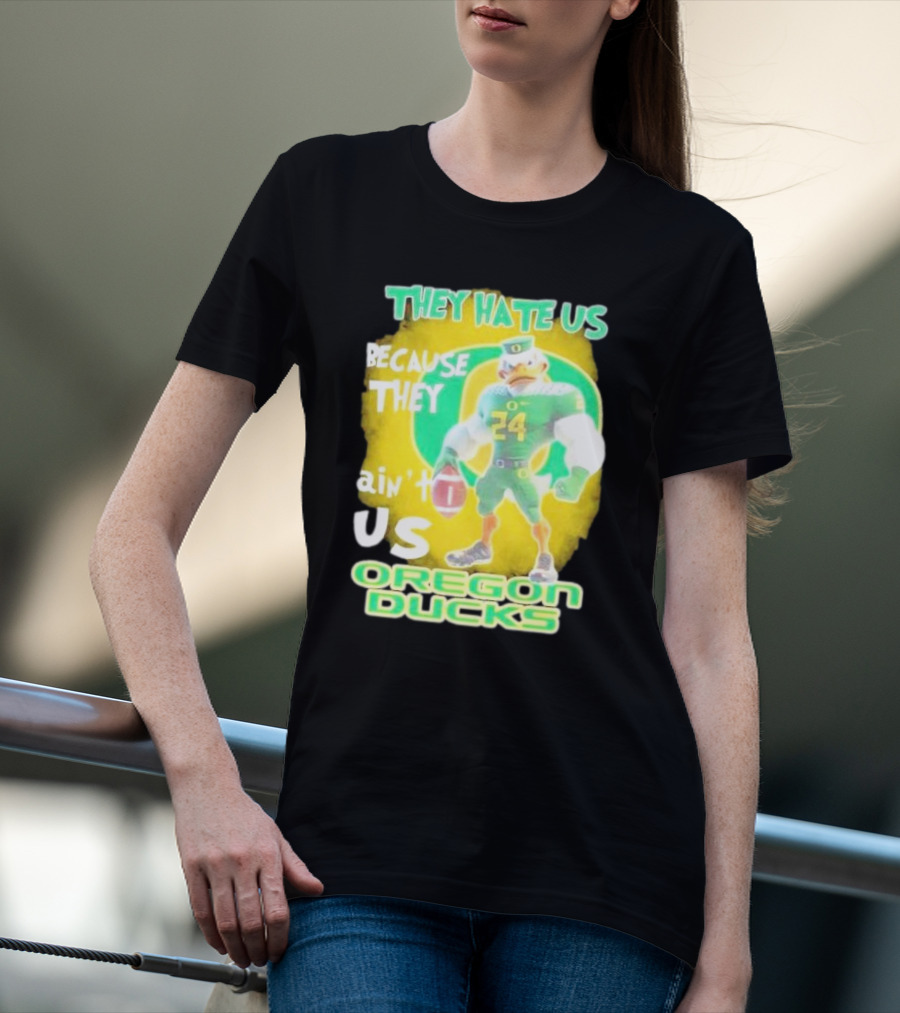 They Hate Us Because They Ain't Us Oregon Ducks Mascot T-Shirt