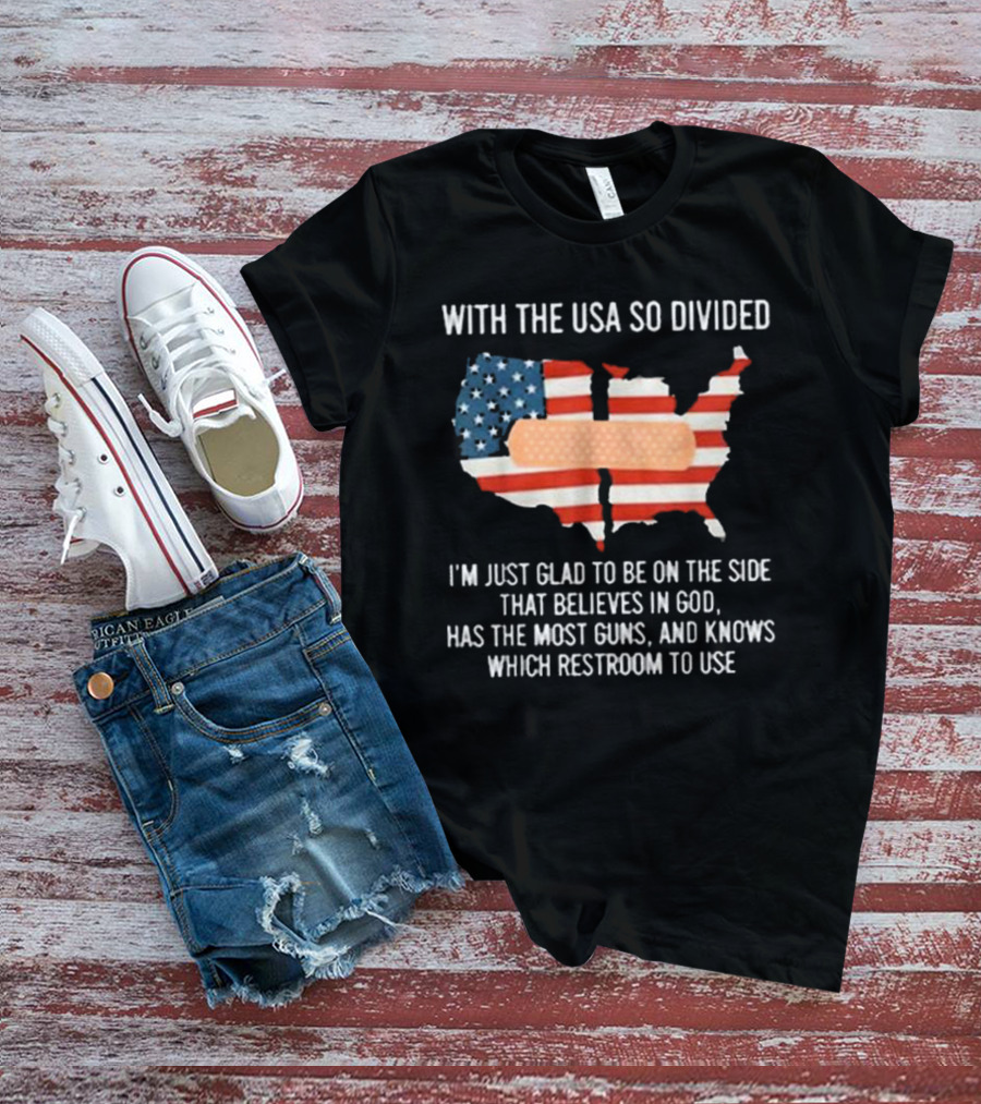 With The USA So Divided Believes In God Has The Most Guns Knows Which Restroom To Use T-Shirt