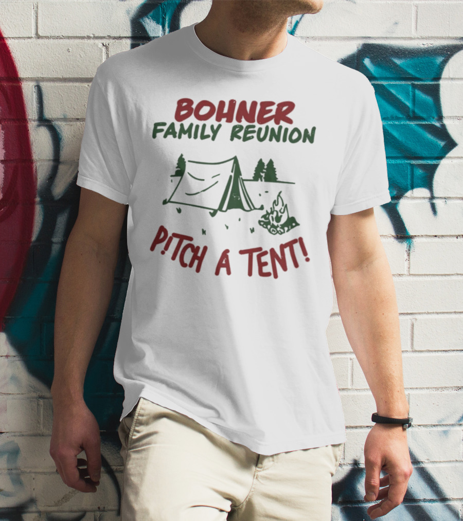 Bohner Family Reunion Pitch A Tent Camping T-Shirt