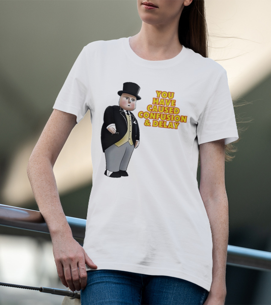 Thomas The Tank Engine Fat Controller You Have Caused Confusion And Delay T-Shirt