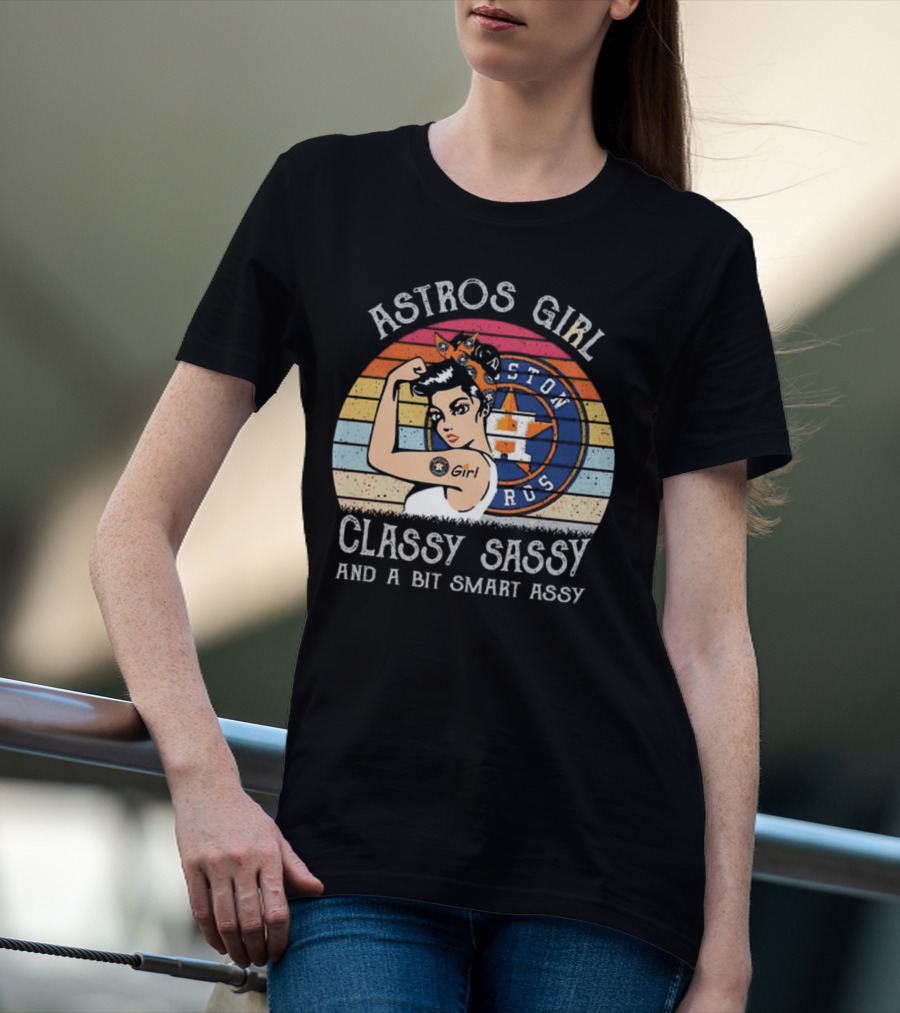 Astros Girl Classy Sassy And A Bit Smart Assy Houston T-Shirt
