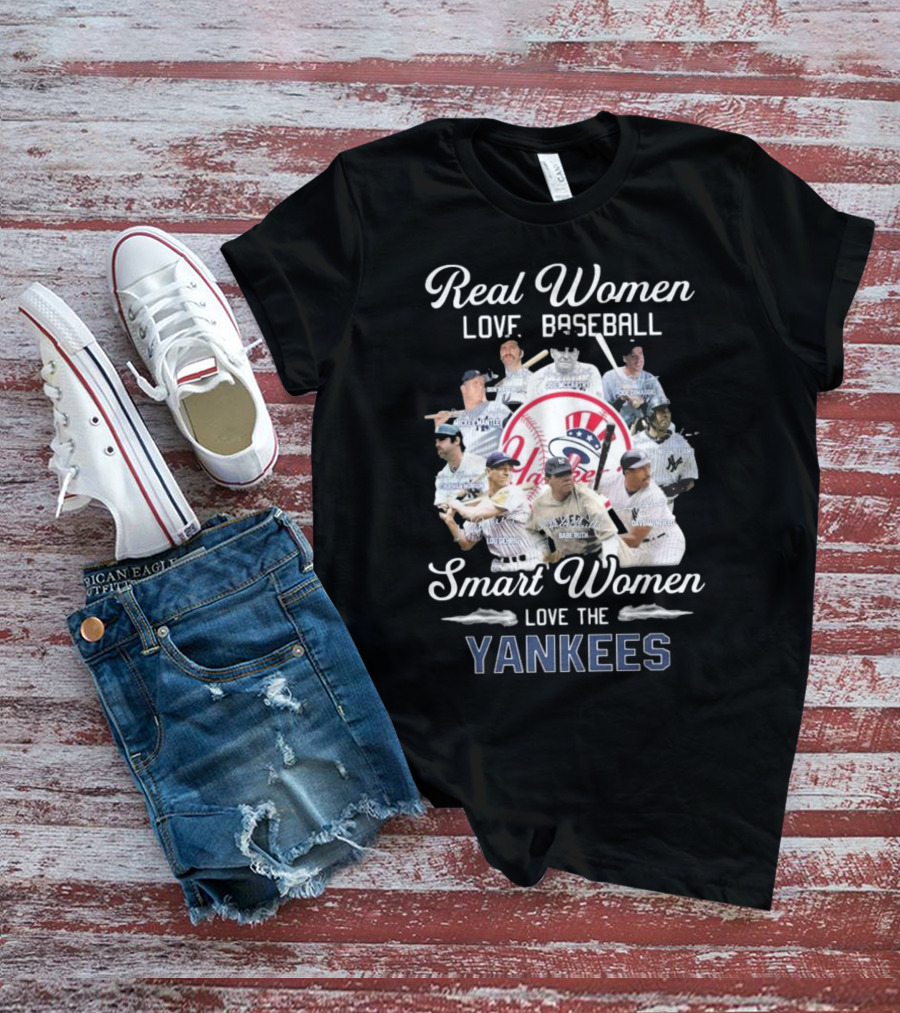 Real Women Love Baseball Smart Women Love The Yankees Legends Signatures T-Shirt