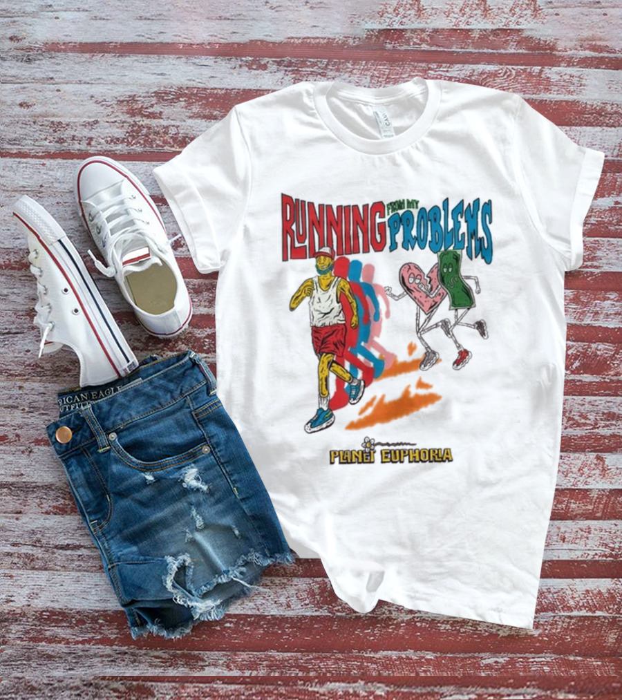 Running From My Problems Planet Euphoria T-Shirt