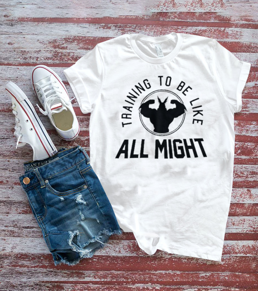 Training To Be Like All Might Iconic Silhouette Fitness Motivation T-Shirt