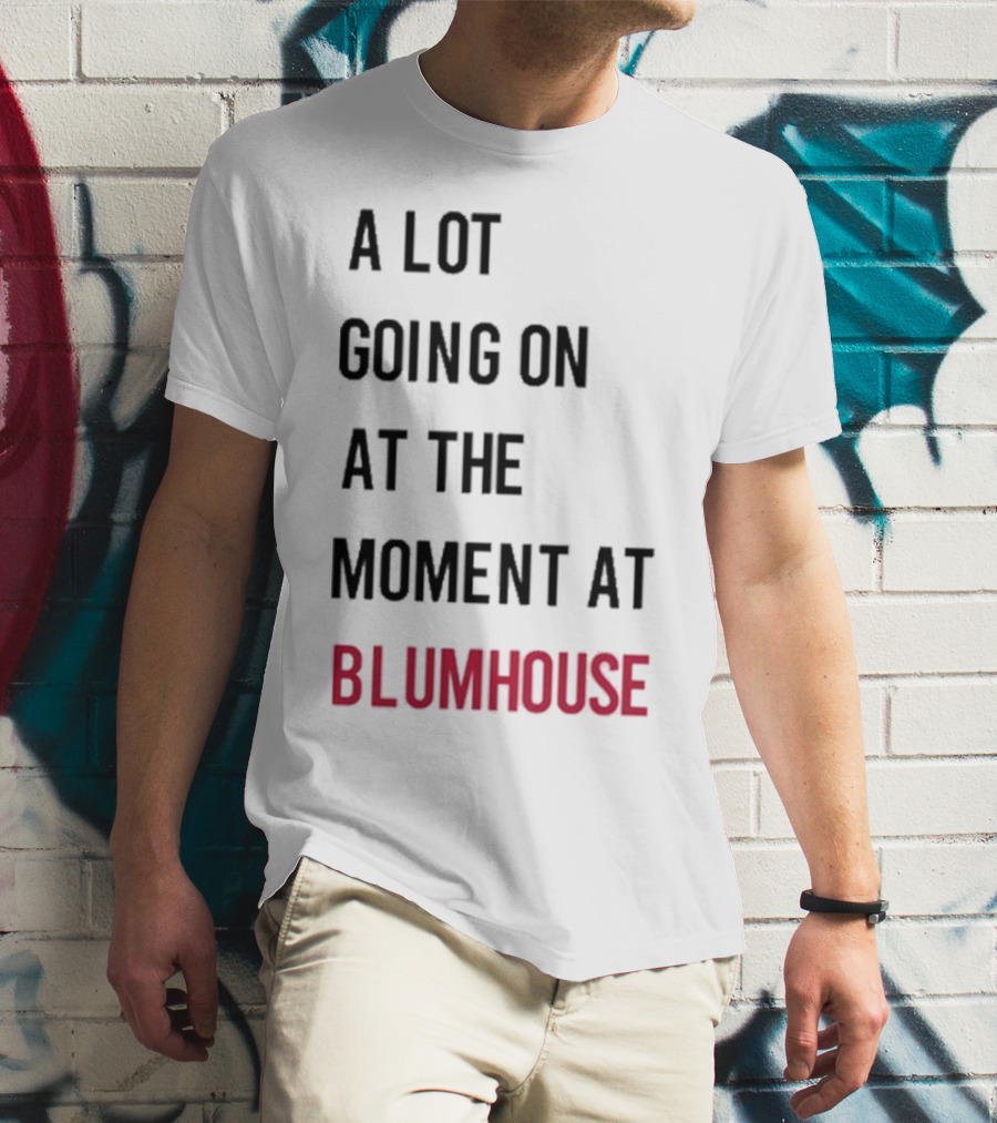 A Lot Going On At The Moment At Blumhouse Jason Blum T-Shirt