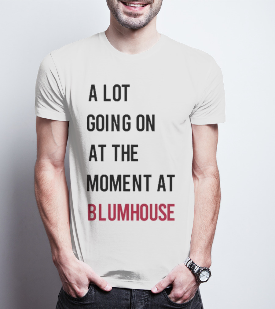 A Lot Going On At The Moment At Blumhouse Jason Blum T-Shirt