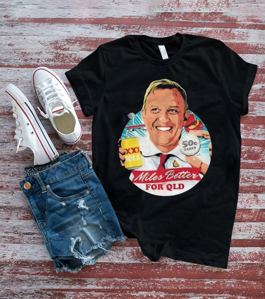 Miles Better For Qld 50c Fares XXX Qld T-Shirt