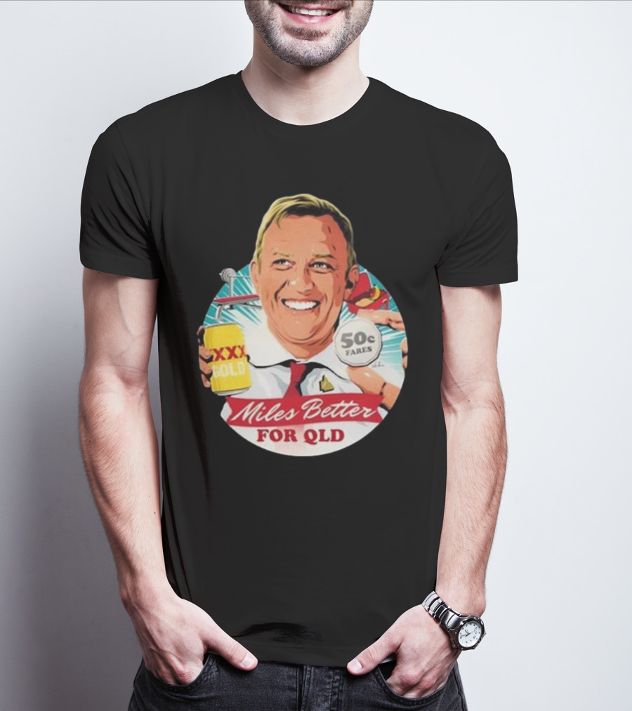 Miles Better For Qld 50c Fares XXX Qld T-Shirt