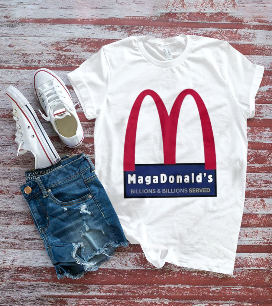 MagaDonald's Billions And Billions Served T-Shirt