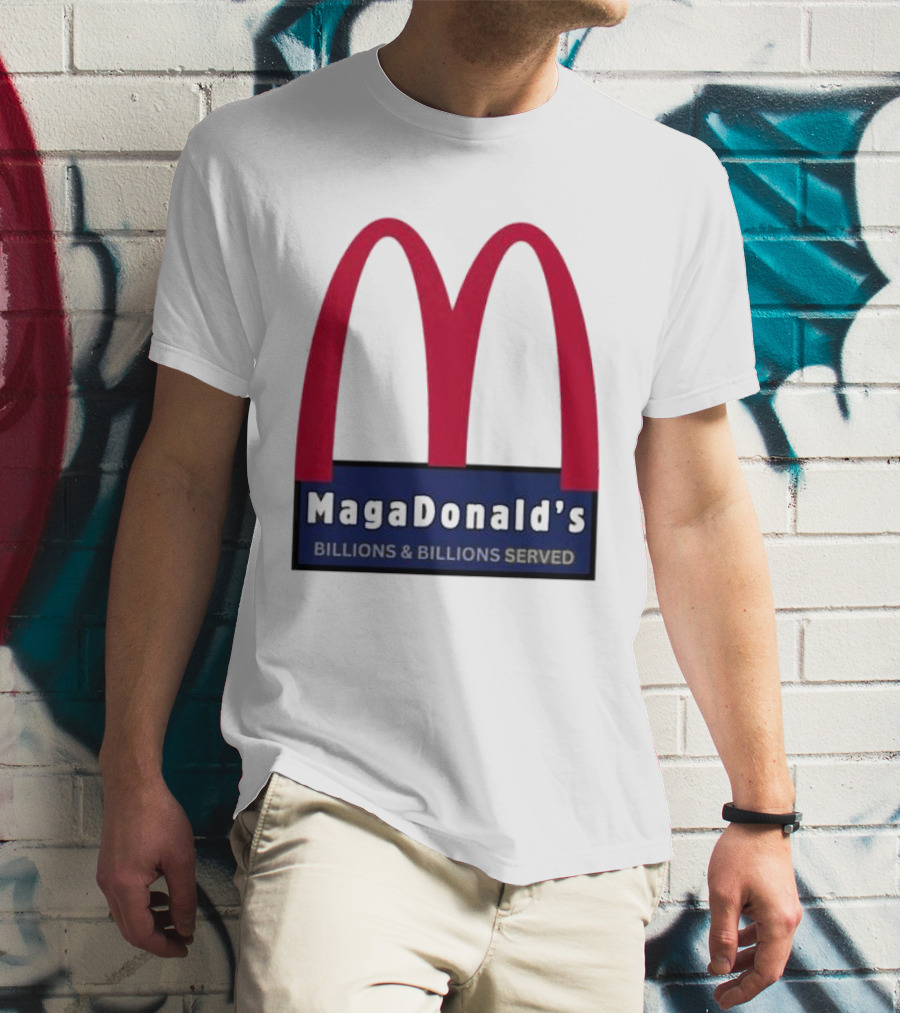 MagaDonald's Billions And Billions Served T-Shirt