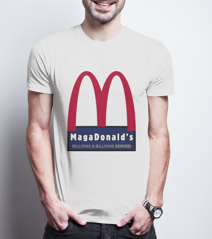 MagaDonald's Billions And Billions Served T-Shirt