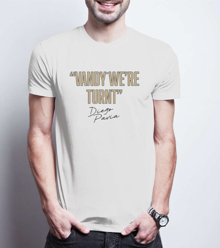 Vandy We're Turnt Diego Pavia Signature Vanderbilt Commodores T-Shirt