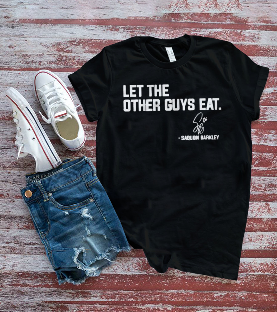 Let The Other Guys Eat Saquon Barkley Signature T-Shirt