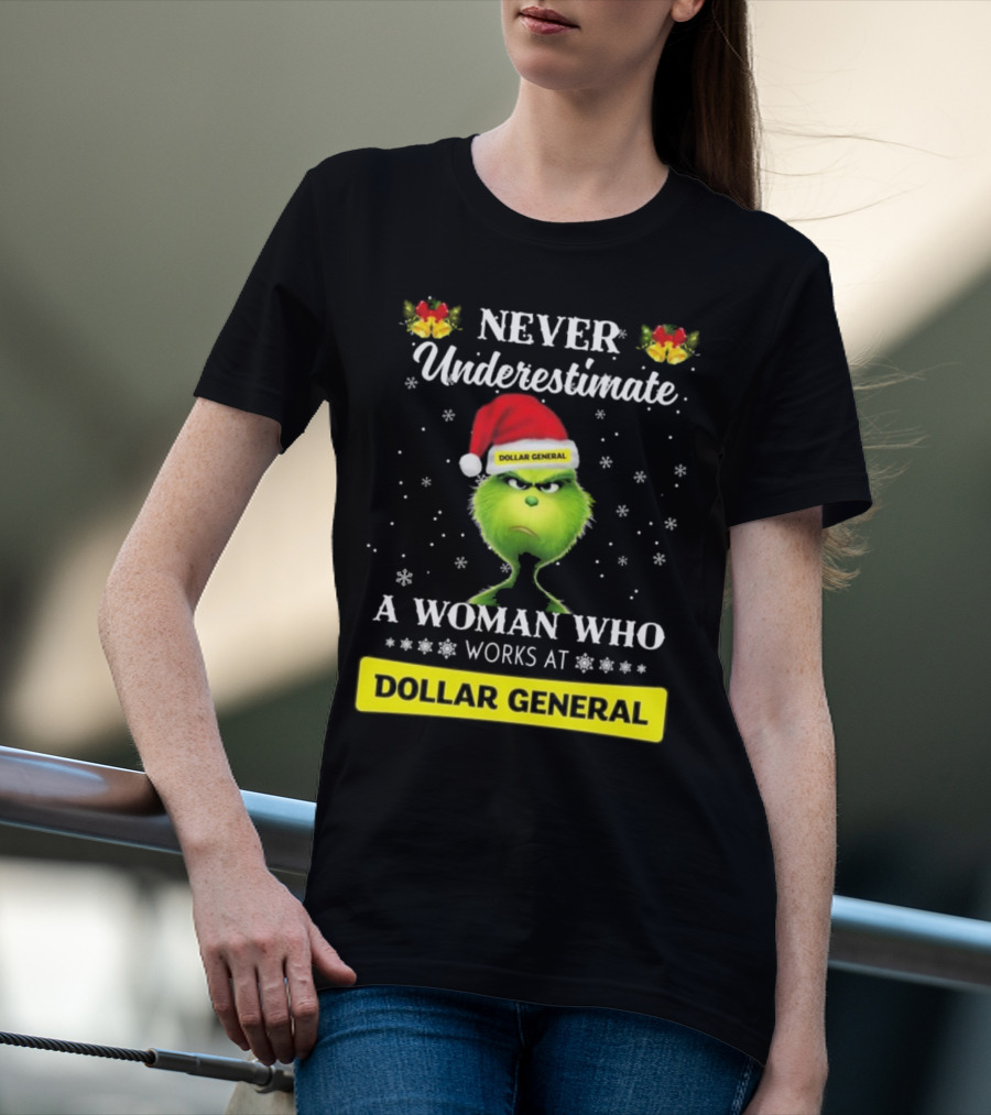 Never Underestimate A Woman Who Works At Dollar General Grinch Christmas T-Shirt