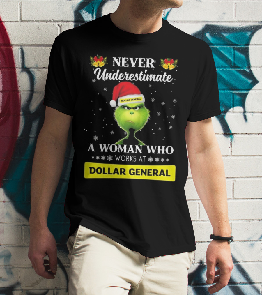 Never Underestimate A Woman Who Works At Dollar General Grinch Christmas T-Shirt
