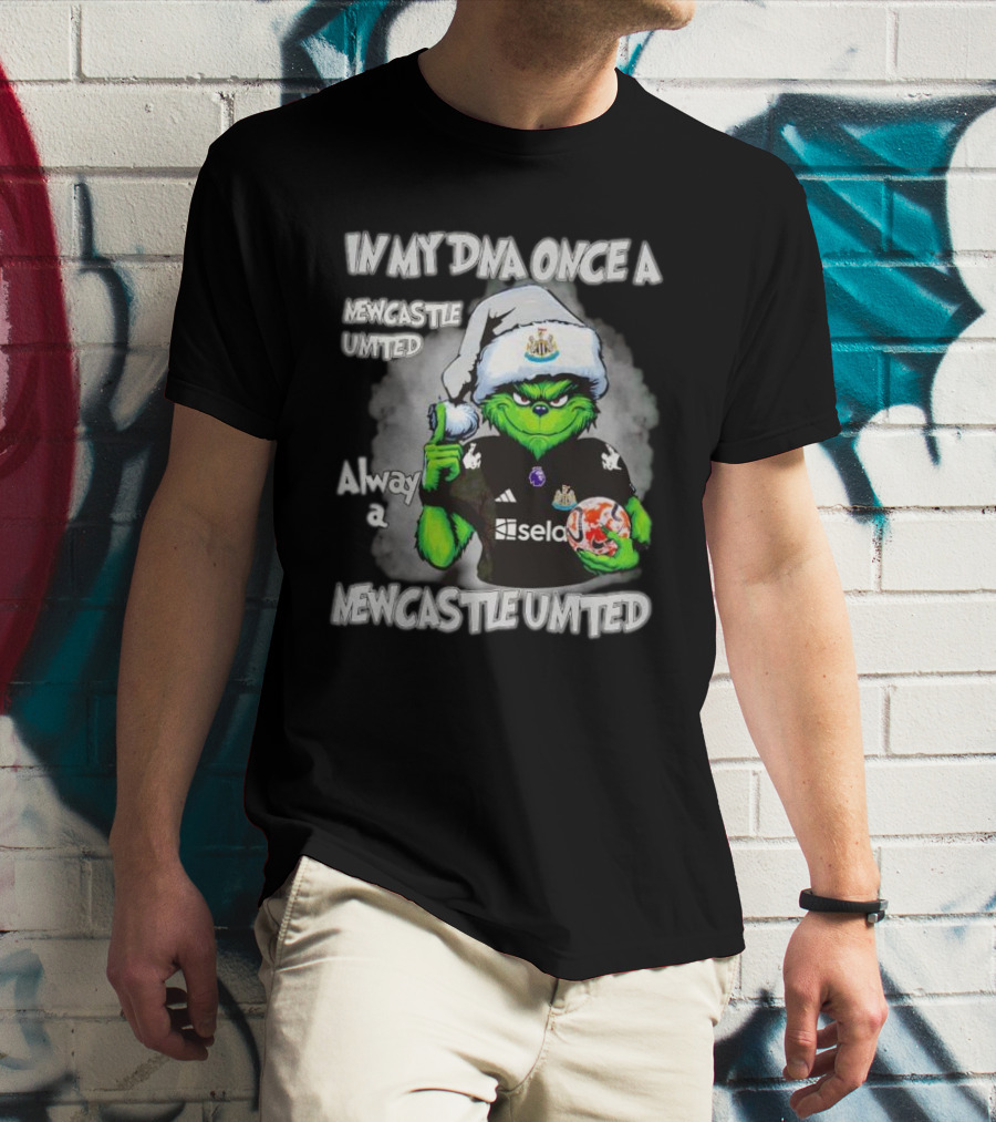 In My DNA Once A Newcastle United Always A Newcastle United Christmas Grinch T-Shirt
