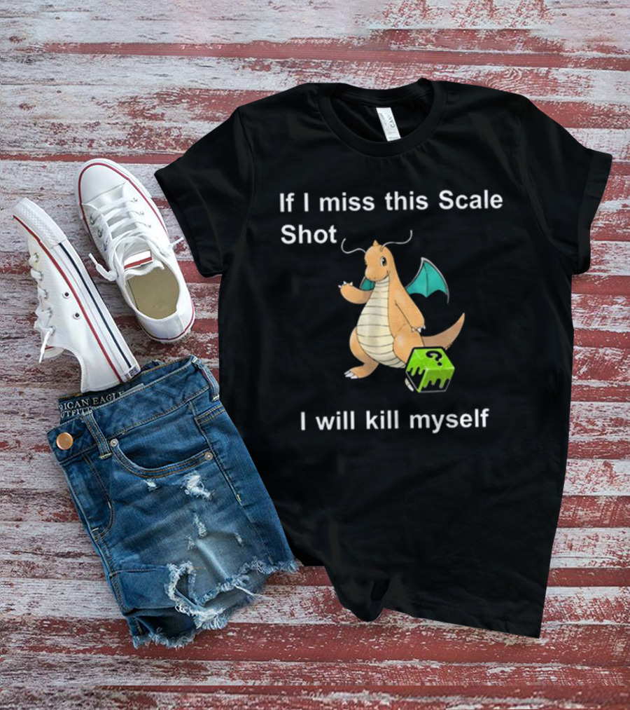 If I Miss This Scale Shot Dragon Character And Cube T-Shirt