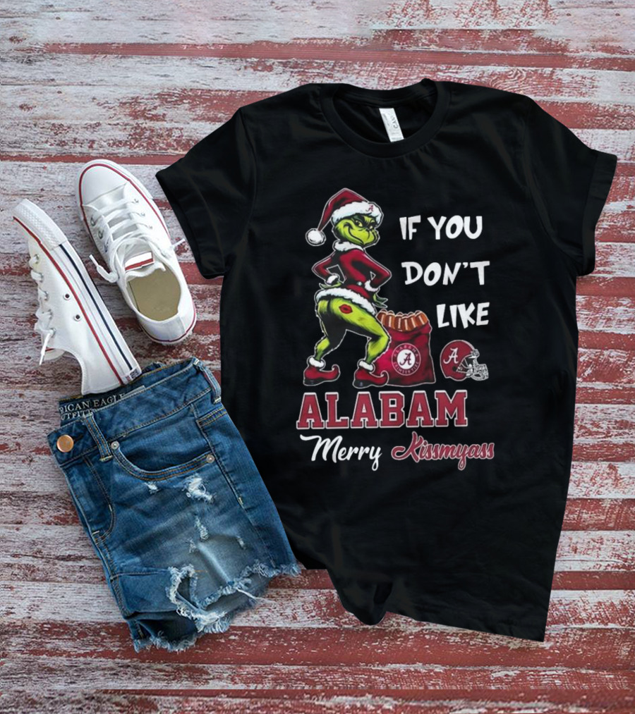 Santa Grinch If You Don’t Like Alabama Merry Kissmyass T-Shirt
