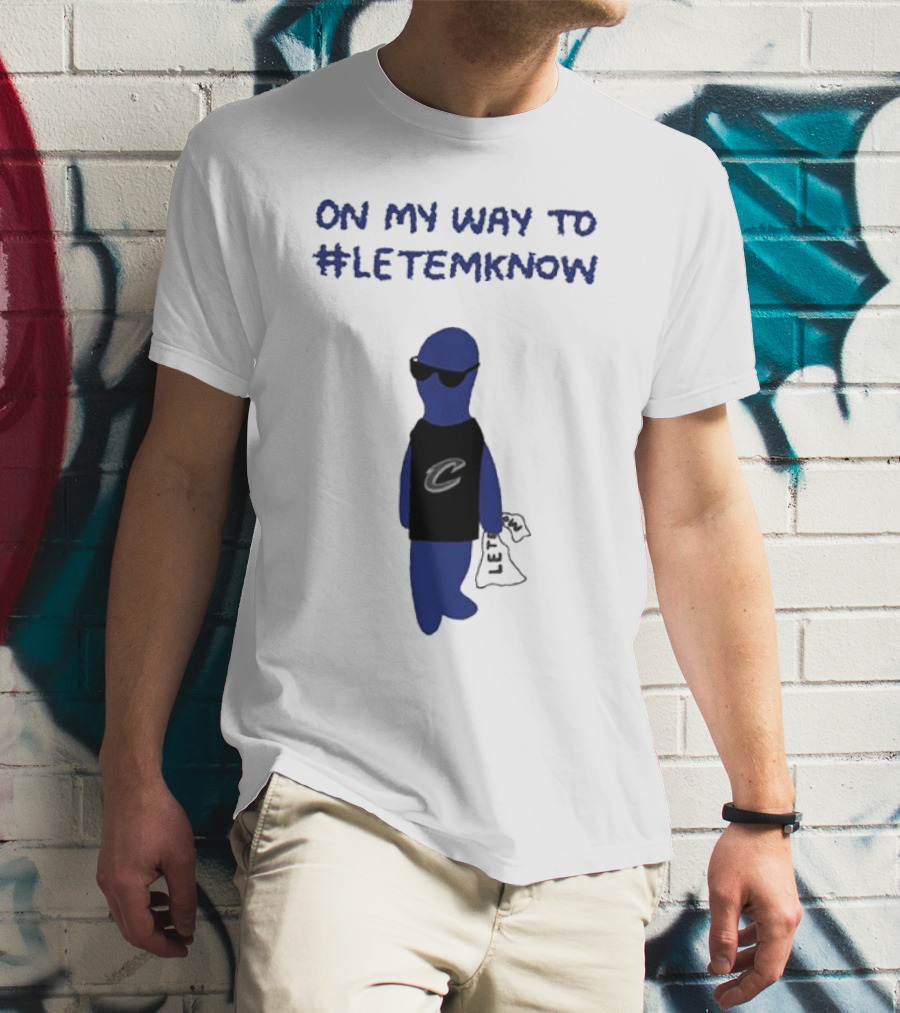 Cleveland Cavaliers Little Blue Dood On My Way To #LetEmKnow T-Shirt