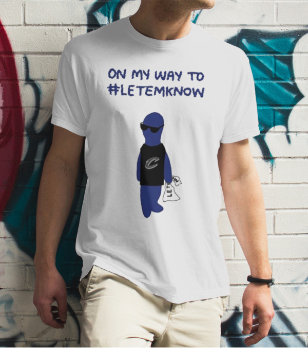 Cleveland Cavaliers Little Blue Dood On My Way To #LetEmKnow T-Shirt