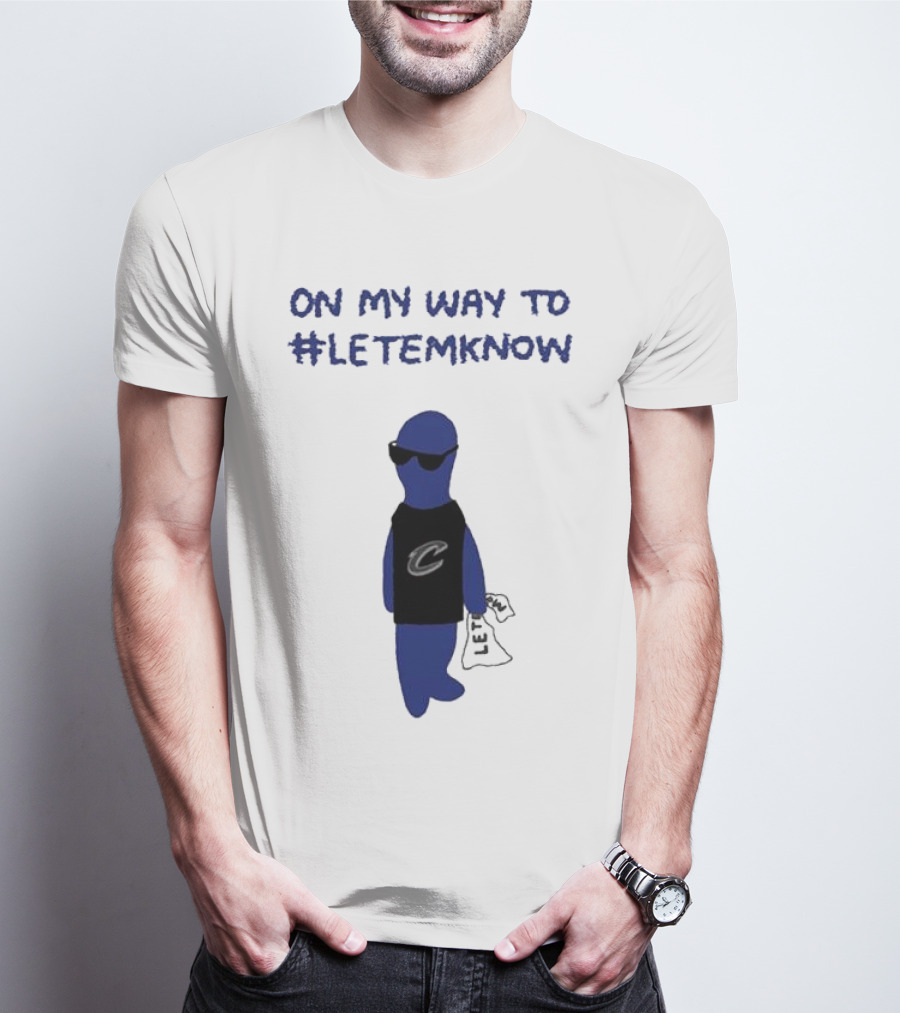 Cleveland Cavaliers Little Blue Dood On My Way To #LetEmKnow T-Shirt