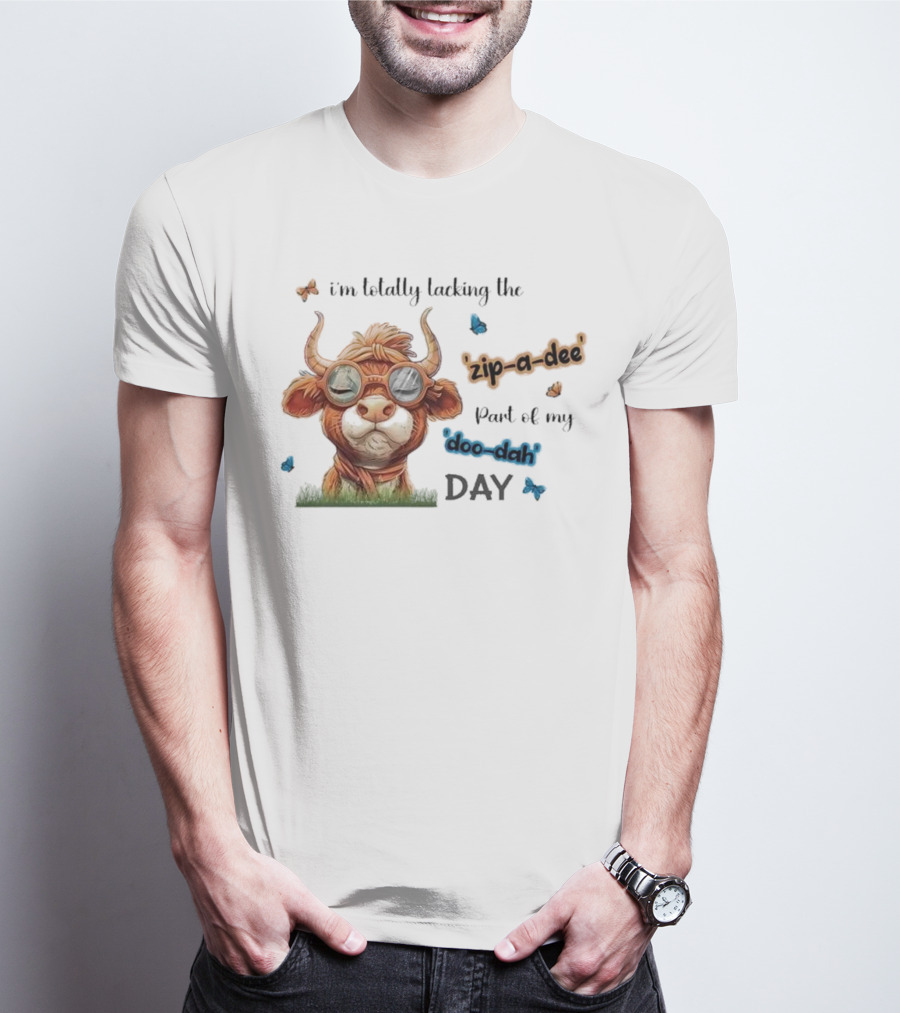 I'm Totally Lacking The Zip-a-dee Part Of My Doo-dah Day With Cool Cow And Butterflies T-Shirt