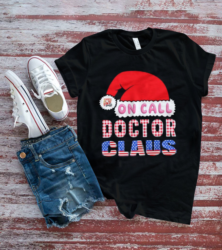 Doctor Claus On Call Christmas Santa Hat American Flag T-Shirt