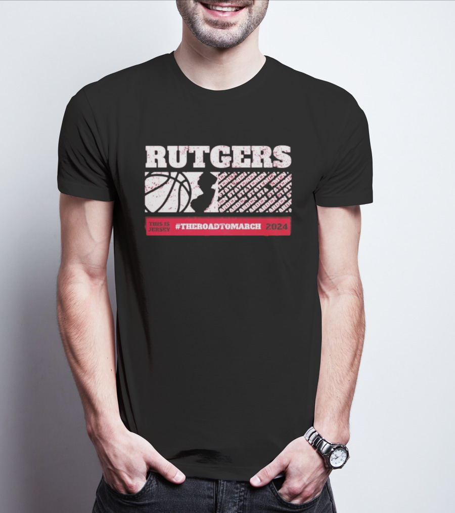 Rutgers Scarlet Knights Basketball This Is Jersey #TheRoadToMarch T-Shirt