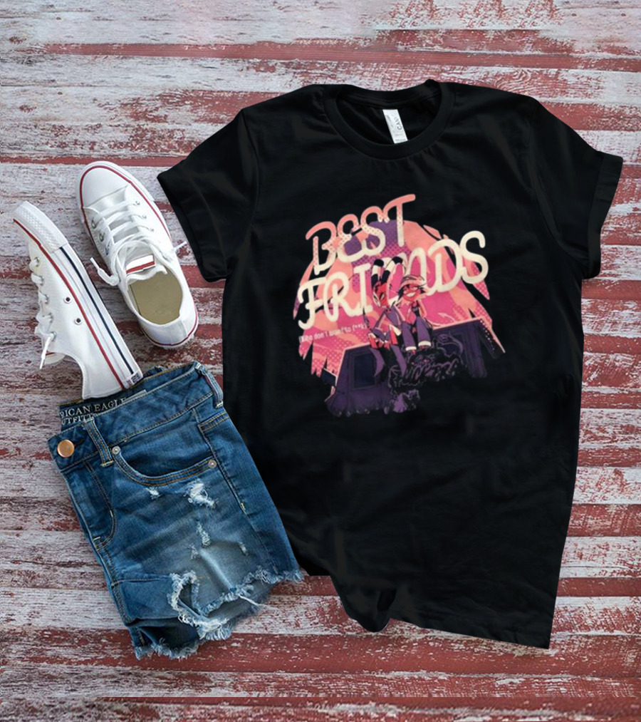 BEST FRIENDS There Don’t Want To Forget T-Shirt