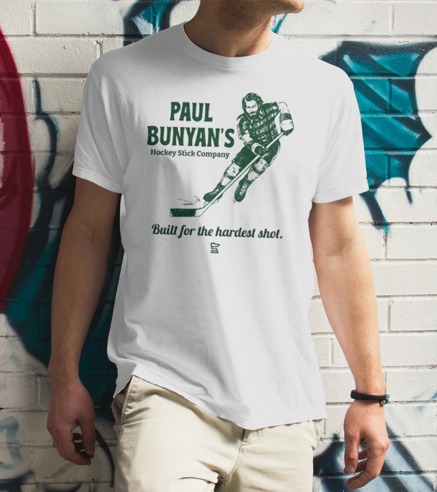 Paul Bunyan's Hockey Stick Company Built For The Hardest Shot T-Shirt