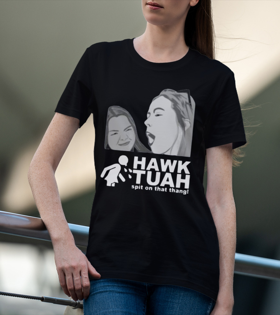 Hawk Tuah Spit On That Thang Girl T-Shirt