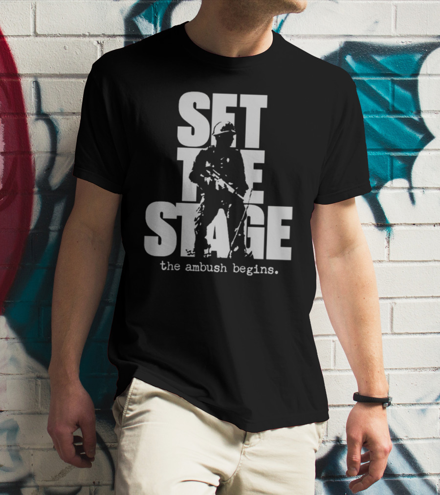 Set The Stage The Ambush Begins Soldier T-Shirt